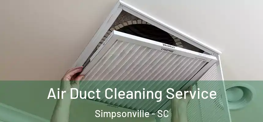  Air Duct Cleaning Service Simpsonville - SC