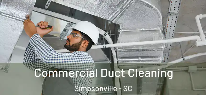  Commercial Duct Cleaning Simpsonville - SC