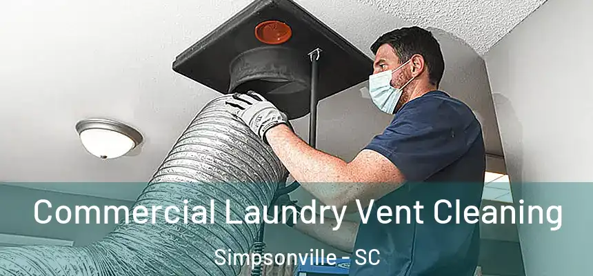  Commercial Laundry Vent Cleaning Simpsonville - SC