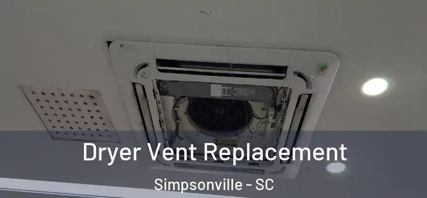  Dryer Vent Replacement Simpsonville - SC