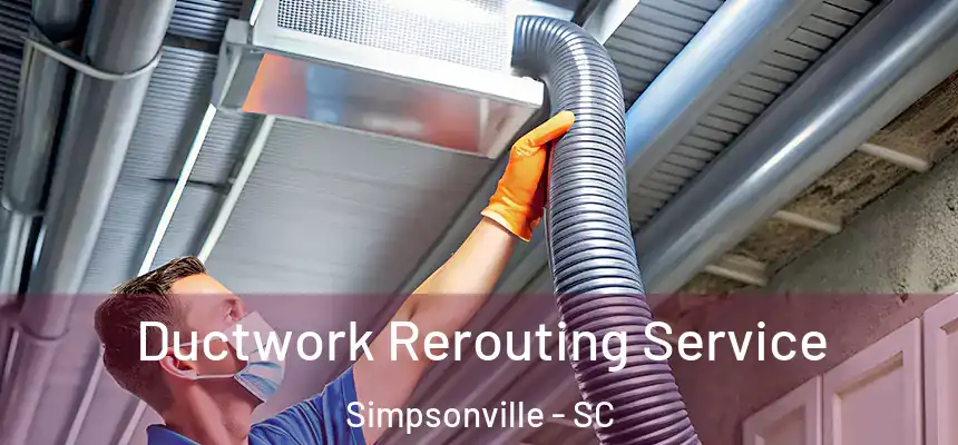  Ductwork Rerouting Service Simpsonville - SC