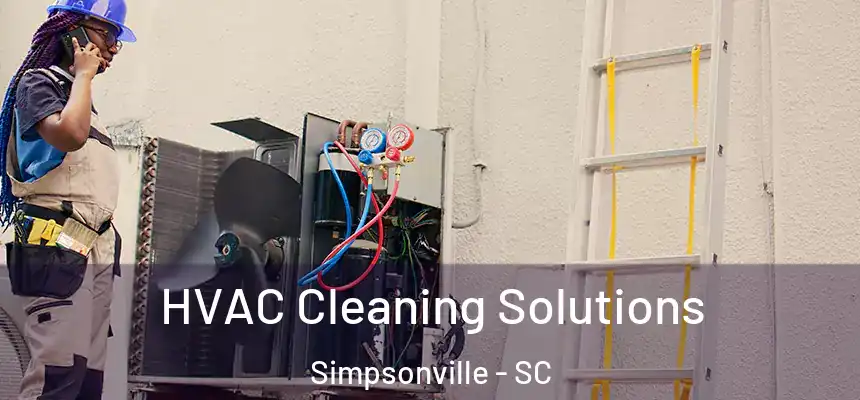  HVAC Cleaning Solutions Simpsonville - SC
