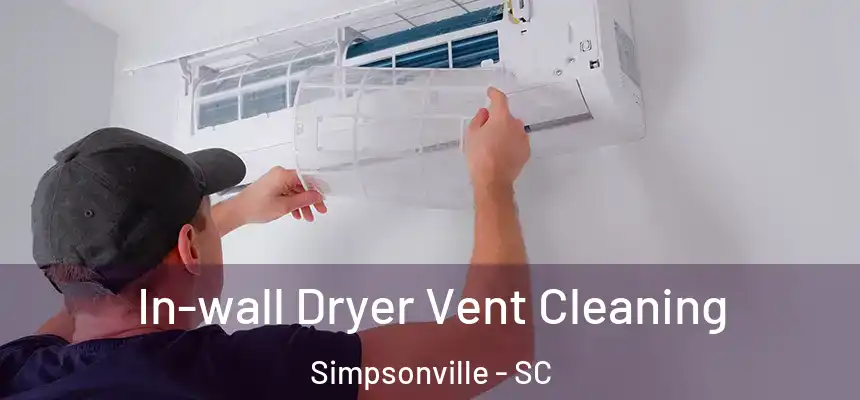  In-wall Dryer Vent Cleaning Simpsonville - SC