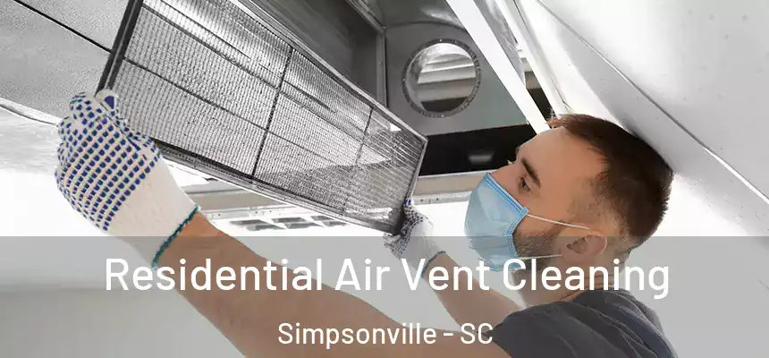  Residential Air Vent Cleaning Simpsonville - SC