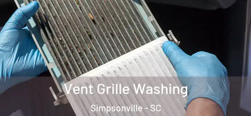  Vent Grille Washing Simpsonville - SC